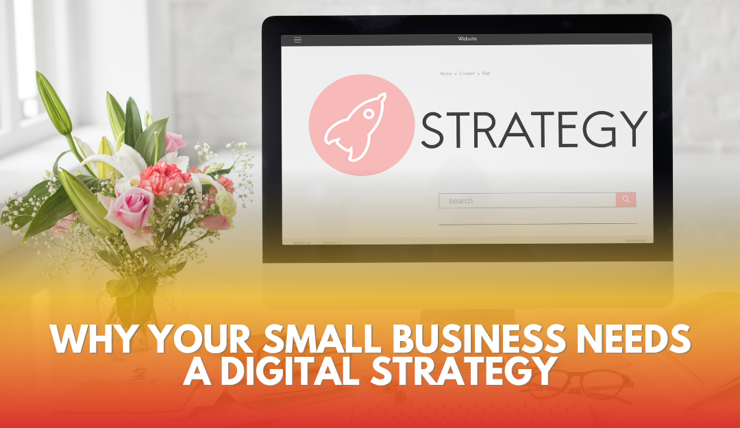 Why Your Small Business Needs a Digital Strategy